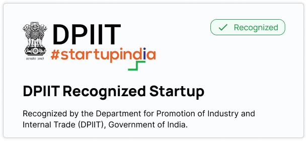 DPIIT Recognized Startup - Recognized by the Department for Promotion of Industry and Internal Trade (DPIIT), Government of India.